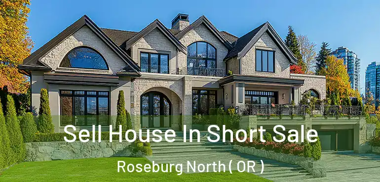  Sell House In Short Sale Roseburg North ( OR )