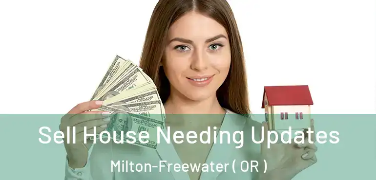  Sell House Needing Updates Milton-Freewater ( OR )
