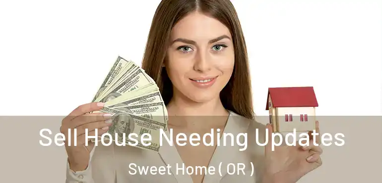  Sell House Needing Updates Sweet Home ( OR )