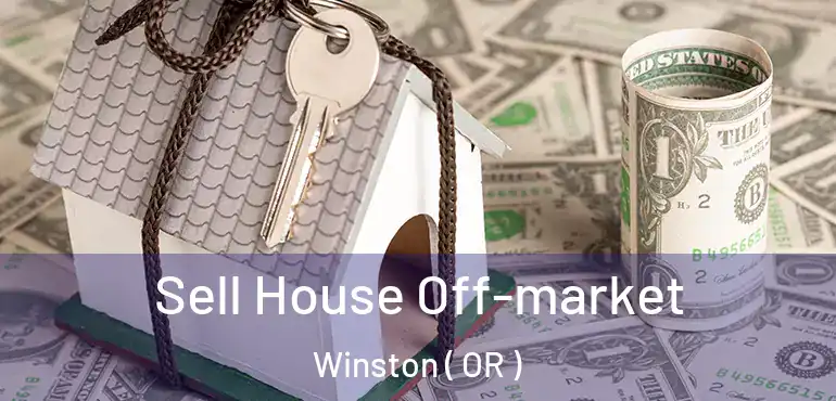  Sell House Off-market Winston ( OR )