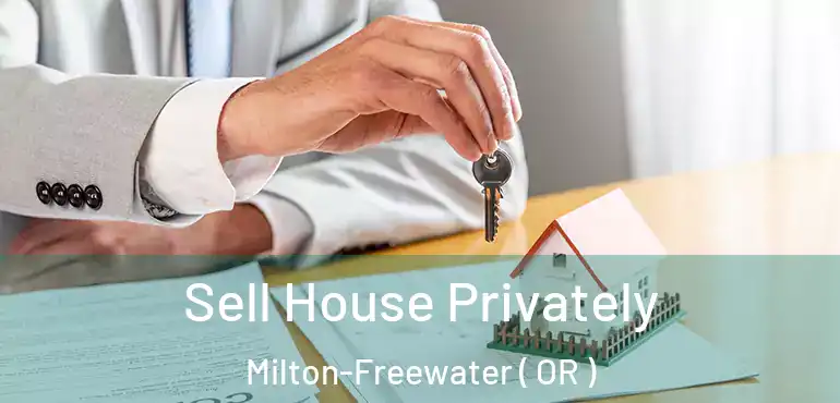 Sell House Privately Milton-Freewater ( OR )