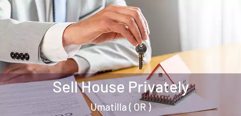  Sell House Privately Umatilla ( OR )