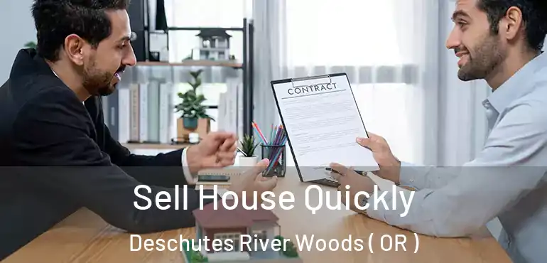  Sell House Quickly Deschutes River Woods ( OR )