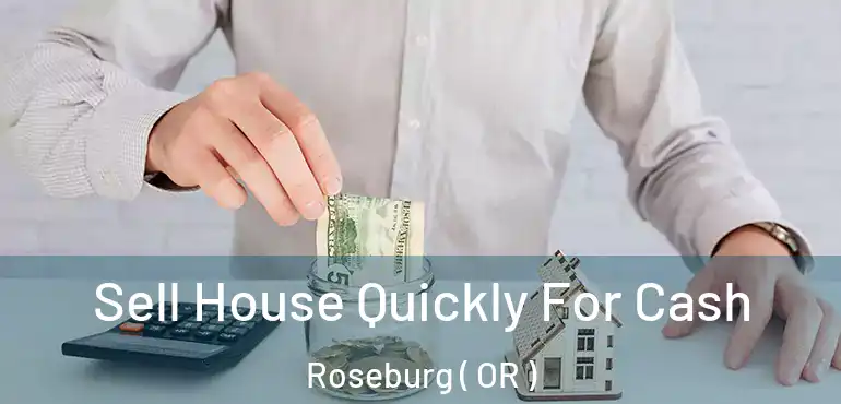  Sell House Quickly For Cash Roseburg ( OR )