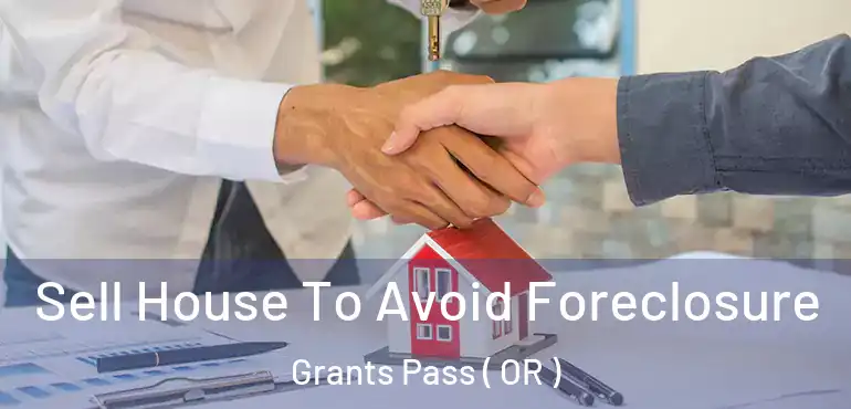  Sell House To Avoid Foreclosure Grants Pass ( OR )
