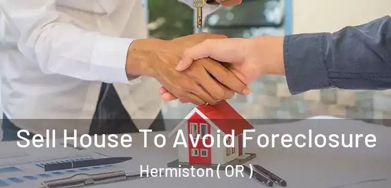  Sell House To Avoid Foreclosure Hermiston ( OR )