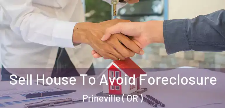  Sell House To Avoid Foreclosure Prineville ( OR )