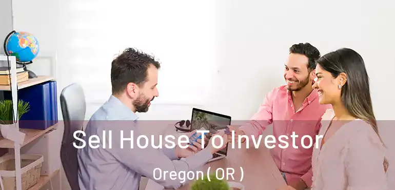  Sell House To Investor Oregon ( OR )