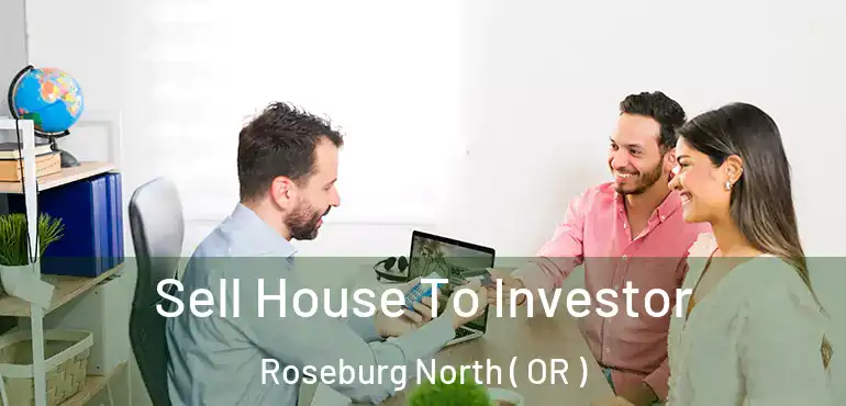  Sell House To Investor Roseburg North ( OR )