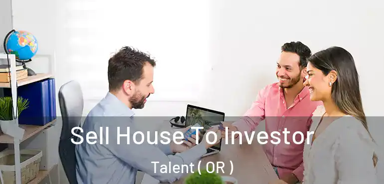  Sell House To Investor Talent ( OR )