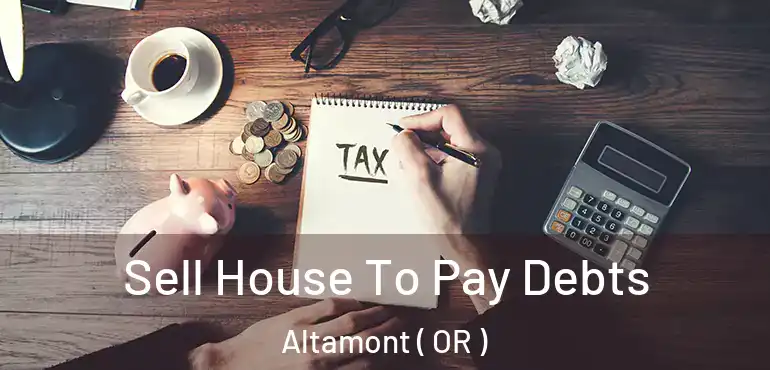  Sell House To Pay Debts Altamont ( OR )