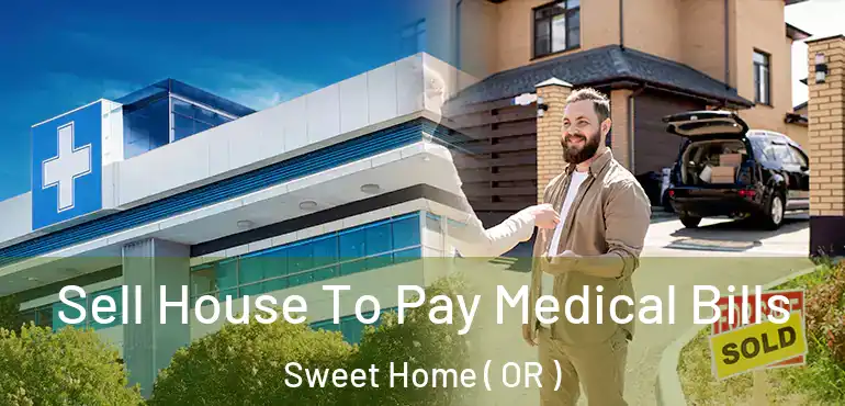  Sell House To Pay Medical Bills Sweet Home ( OR )