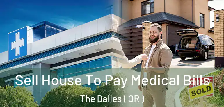 Sell House To Pay Medical Bills The Dalles ( OR )
