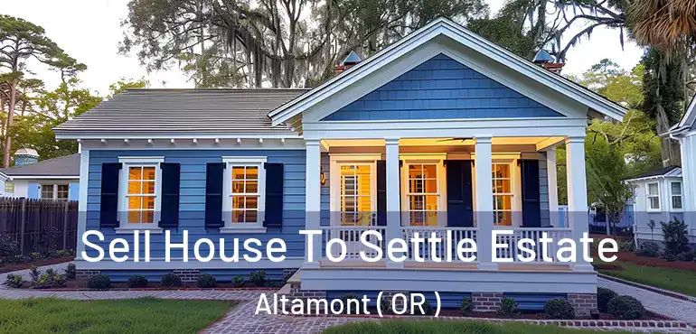  Sell House To Settle Estate Altamont ( OR )