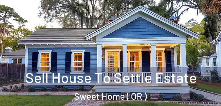  Sell House To Settle Estate Sweet Home ( OR )