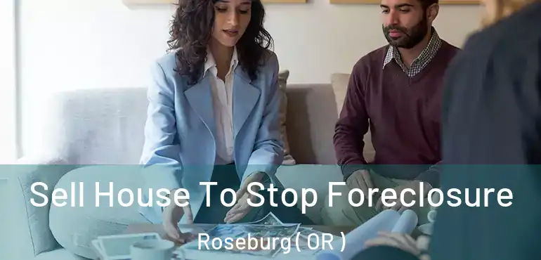 Sell House To Stop Foreclosure Roseburg ( OR )