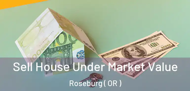  Sell House Under Market Value Roseburg ( OR )