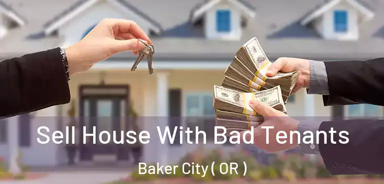  Sell House With Bad Tenants Baker City ( OR )