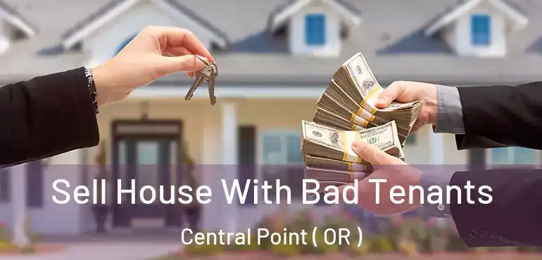  Sell House With Bad Tenants Central Point ( OR )