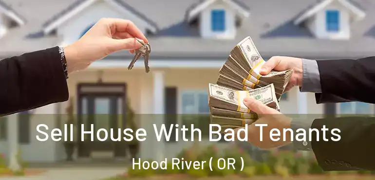  Sell House With Bad Tenants Hood River ( OR )