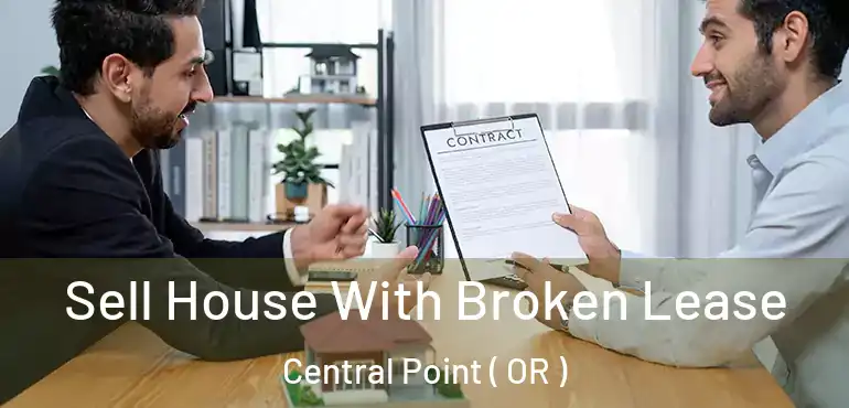  Sell House With Broken Lease Central Point ( OR )