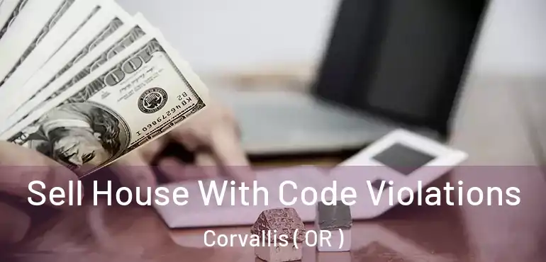  Sell House With Code Violations Corvallis ( OR )