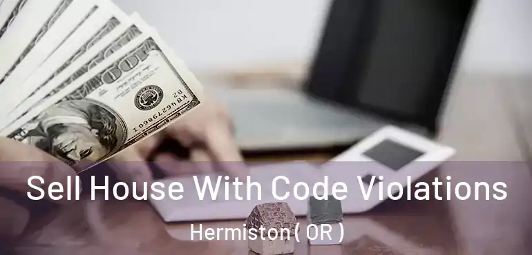  Sell House With Code Violations Hermiston ( OR )