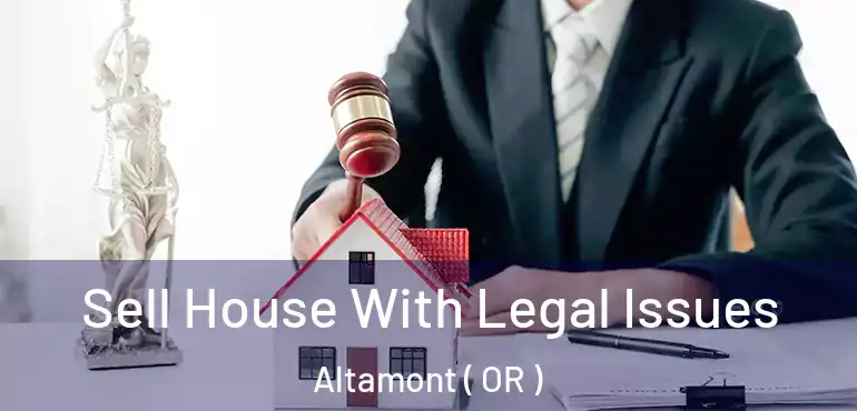  Sell House With Legal Issues Altamont ( OR )