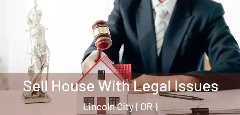  Sell House With Legal Issues Lincoln City ( OR )