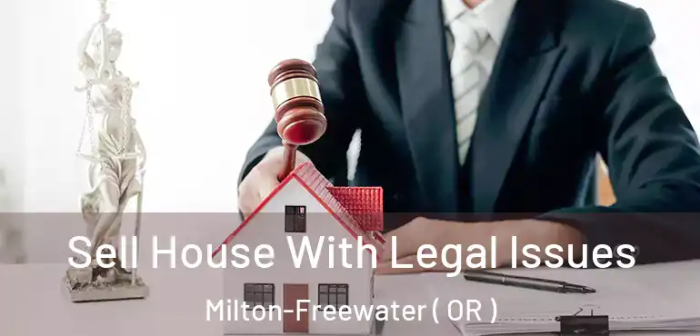  Sell House With Legal Issues Milton-Freewater ( OR )