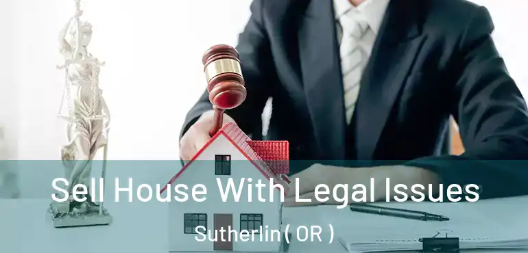  Sell House With Legal Issues Sutherlin ( OR )
