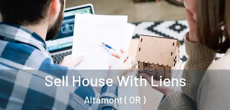  Sell House With Liens Altamont ( OR )