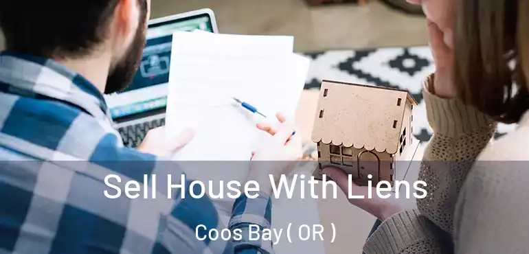  Sell House With Liens Coos Bay ( OR )