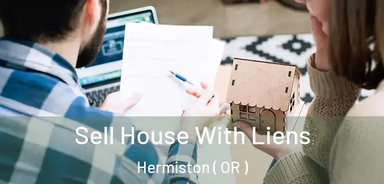 Sell House With Liens Hermiston ( OR )