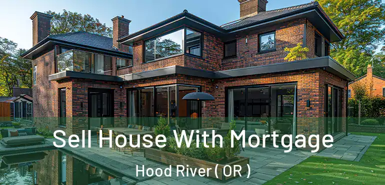  Sell House With Mortgage Hood River ( OR )
