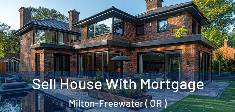  Sell House With Mortgage Milton-Freewater ( OR )