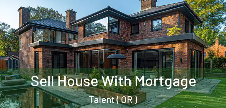  Sell House With Mortgage Talent ( OR )