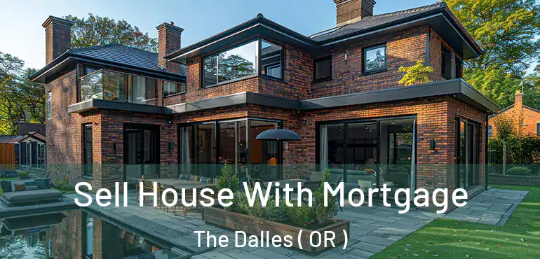 Sell House With Mortgage The Dalles ( OR )
