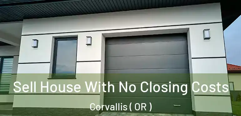 Sell House With No Closing Costs Corvallis ( OR )