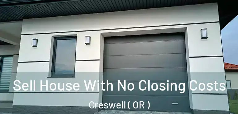  Sell House With No Closing Costs Creswell ( OR )
