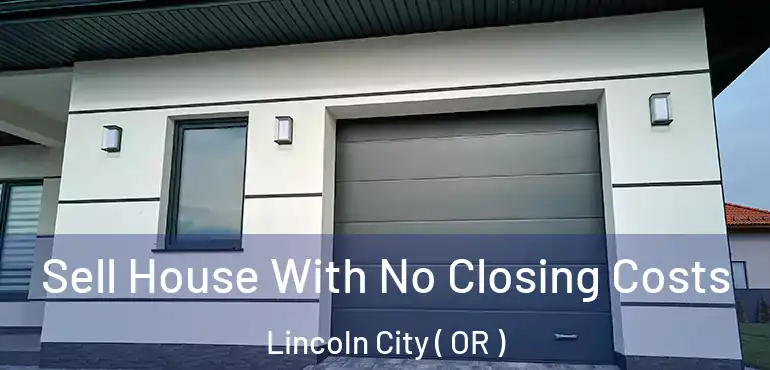  Sell House With No Closing Costs Lincoln City ( OR )
