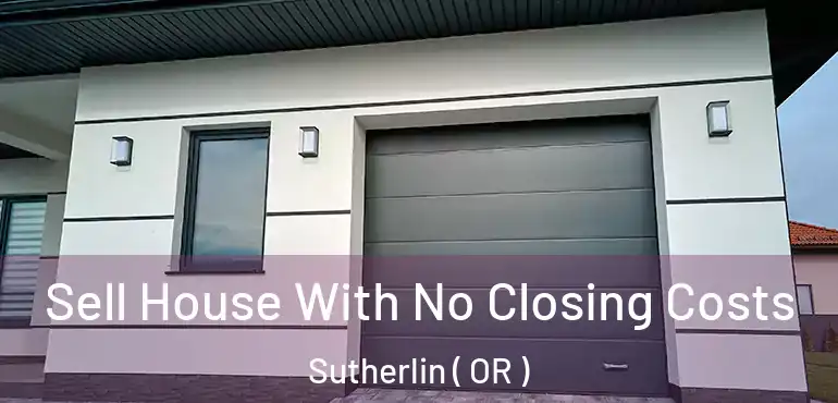  Sell House With No Closing Costs Sutherlin ( OR )