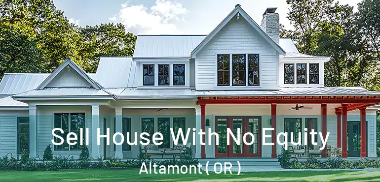  Sell House With No Equity Altamont ( OR )