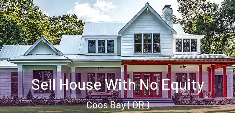  Sell House With No Equity Coos Bay ( OR )