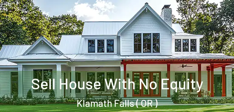  Sell House With No Equity Klamath Falls ( OR )