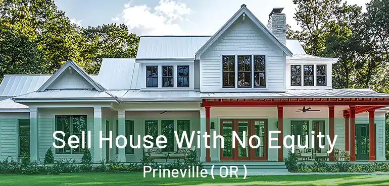  Sell House With No Equity Prineville ( OR )