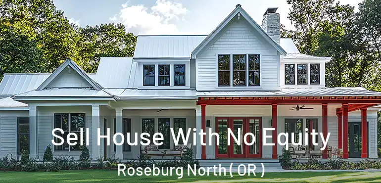  Sell House With No Equity Roseburg North ( OR )