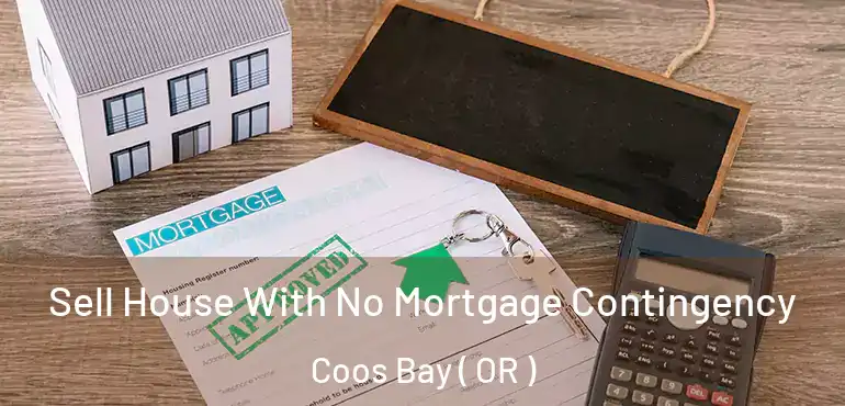  Sell House With No Mortgage Contingency Coos Bay ( OR )