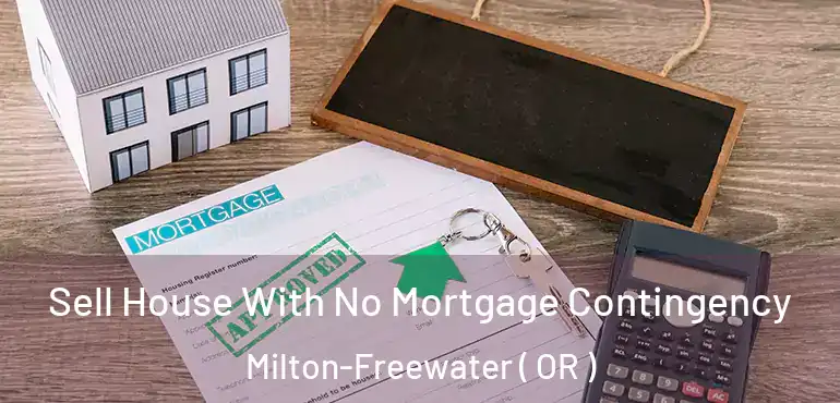  Sell House With No Mortgage Contingency Milton-Freewater ( OR )