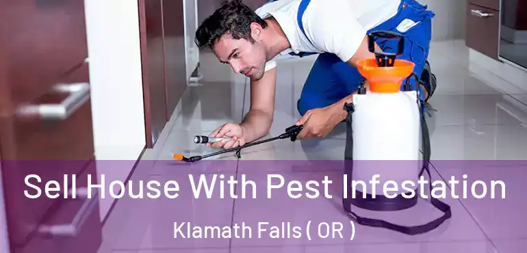  Sell House With Pest Infestation Klamath Falls ( OR )